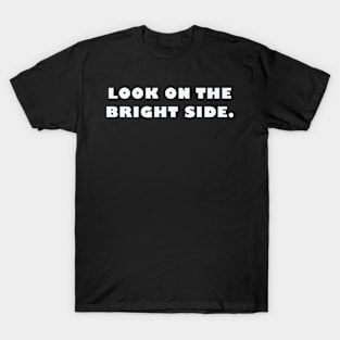 Look on the bright side T-Shirt